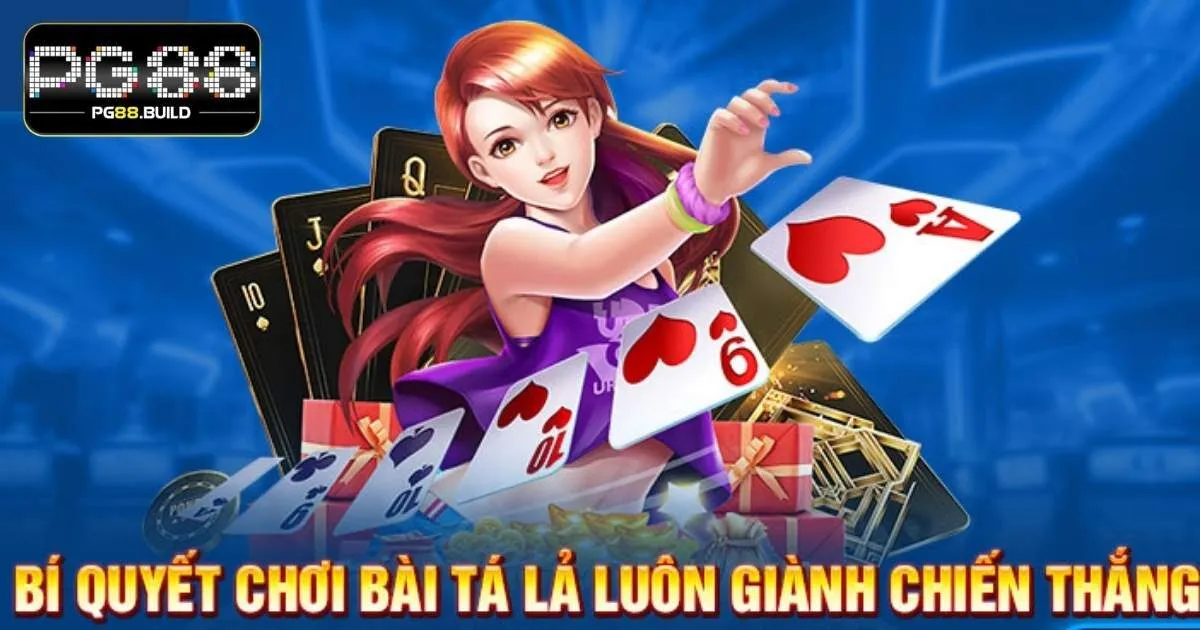 Kinh nghiệm đặt cược bài tá lả PG88 dễ thắng