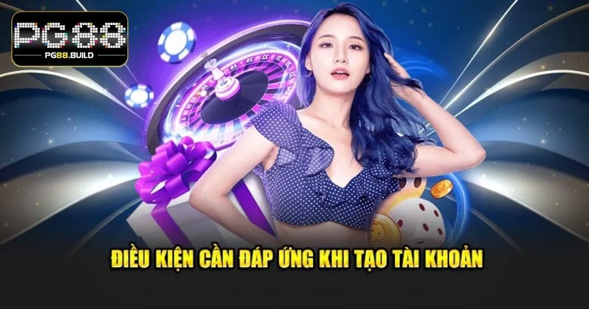 Điều kiện điều khoản đăng ký PG88