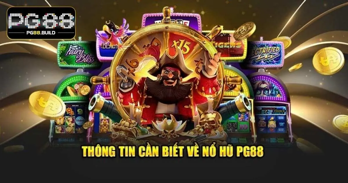Khám phá tổng quan về sảnh nổ hũ PG88